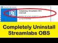 How To Completely Uninstall Streamlabs OBS On Windows 10 / 8 / 7