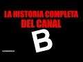 La HISTORIA COMPLETA del CANAL B
