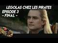 Legolas chez les Pirates - Ep.3 (FIN) - Le Retour - PARODIE Le Hobbit
