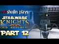 redshojin plays: Star Wars: Knights of the Old Republic - Part 12 - Star Forge