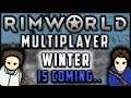 Rimworld Multiplayer but winter is coming