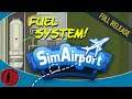 SimAirport 2020 Full Release, Part 16: FULLY FUNCTIONING FUEL SYSTEM!