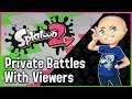 Splatoon 2 -Private Battles with Viewers - Live!