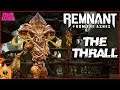The Thrall Boss Fight - Remnant: From the Ashes