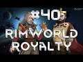 Thet Plays Rimworld Royalty Part 40: The Most Expensive Harp In The World