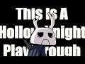 This Is A Hollow Knight Playthrough | Part 04