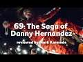 69: The Saga of Danny Hernandez reviewed by Mark Kermode