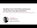 Azure Synapse Analytics Skills: Building Your First Data Lakehouse Course Preview