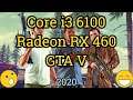 Core i3 6100 + Radeon RX 460 = GTA V