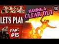 Dead Space - Gameplay Walkthrough / Let's Play - PART 15 - 'Having a Clear Out'