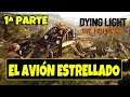 Dying Light - El Avión Estrellado, 1ª Parte. ( Gameplay Español ) ( Xbox One X )