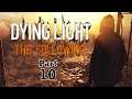 DYING LIGHT! THE FOLLOWING DLC! WALKTHROUGH GAMEPLAY PART 10!