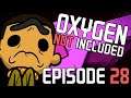 Everything Is Fine... I Swear!!! | Oxygen Not Included - Episode 28