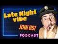 LATE night PODCAST + gaming: Talking Movies, TV Shows, Music + more!!