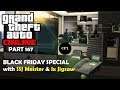 Let's play - GTA 5 Online (Part 167) Black Friday Special with SSJ Meister & Ix Jigsaw