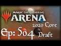 Let's Play Magic the Gathering: Arena - 504 - 2020 Core Draft