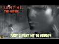 Silent Hill The Movie Part 6 :Take Me To Church