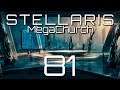 Stellaris | MegaChurch | Episode 81