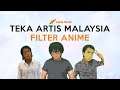 Teka Artis Malaysia Filter Anime