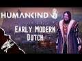 THE COLONISING! HUMANKIND First Campaign! Early Modern Era Dutch!