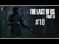 The Last Of Us Parte 2|GAMEPLAY| ESPAÑOL latino | PARTE # 10