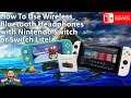 A Must-Have Switch & Switch Lite Accessory? Use Bluetooth Headphones with the Switch & Switch Lite