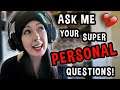 ASK ME YOUR SUPER PERSONAL QUESTIONS!