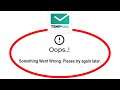 Fix Temp Mail Apps Oops Something Went Wrong Error Please Try Again Later Problem Solved