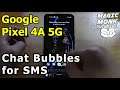 Google Pixel 4A 5G part 8 - Chat Bubbles for SMS