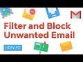 How to Filter & Block Unwanted Email in Gmail