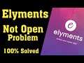How To Fix Elyments Not Open Problem Android & Ios || How To Fix Elyments Not Working Problem