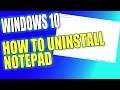 How To Uninstall Notepad From Your Windows 10 PC Or Laptop Tutorial | Remove Preinstalled Notepad