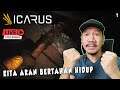 KITA AKAN BERTAHAN HIDUP - Icarus Indonesia #1