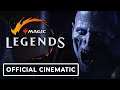 Magic: Legends - Official Cinematic Trailer