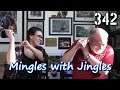Mingles with Jingles Episode 342