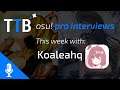 osu! Interviews - KoaLeahq
