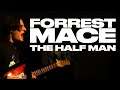 THE HALF MAN | Forrest Mace Documentary