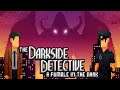 THE SEQUEL'S HERE! The Darkside Detective: A Fumble in the Dark (Part 1)