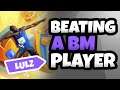 Beating a BM Player!