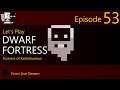 Dwarf Fortress - Kathilmomuz - Episode 53 (Live Stream)