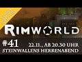 Einladung zu Steinwallens Herrenabend #41: Rimworld (VII) / 22.11., 20.30 Uhr (Youtube & Twitch)