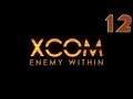 Getting the Confidence Back - Let's Play XCOM: Enemy Within - Part 12