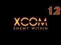 Getting the Confidence Back - Let's Play XCOM: Enemy Within - Part 12