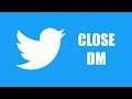 How to Close DM in Twitter (How to Close DMs on Twitter App)