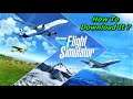 How To Download Microsoft Flight Simulator 2020 For PC