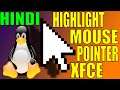 How To Highlight Mouse Pointer In Linux XFCE DE - A One Small Step For Man A Giant Leap For Mankind