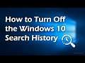 How to Turn Off the Windows 10 Search History