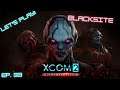 Let's Play XCOM 2: War of the Chosen!  Ep. 33, BLACKSITE