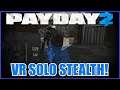 PAYDAY 2 VR: SOLO STEALTH - DEATH SENTENCE (Jewlery Store)
