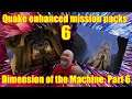 Quake Enhanced - Dimension of the Machine Mission Pack - Part 6 - a return to greatness!